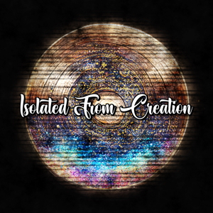 Isolated From Creation